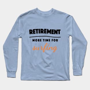 Retirement Gift Retired Elderly Party Surfing Long Sleeve T-Shirt